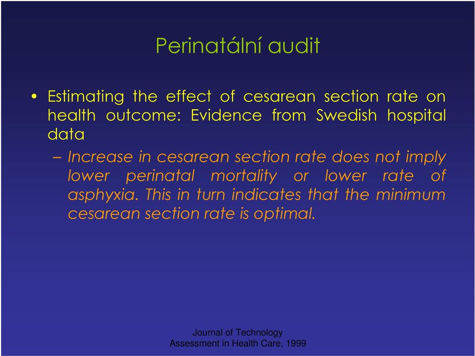 lower perinatal mortality or lower rate of asphyxia.