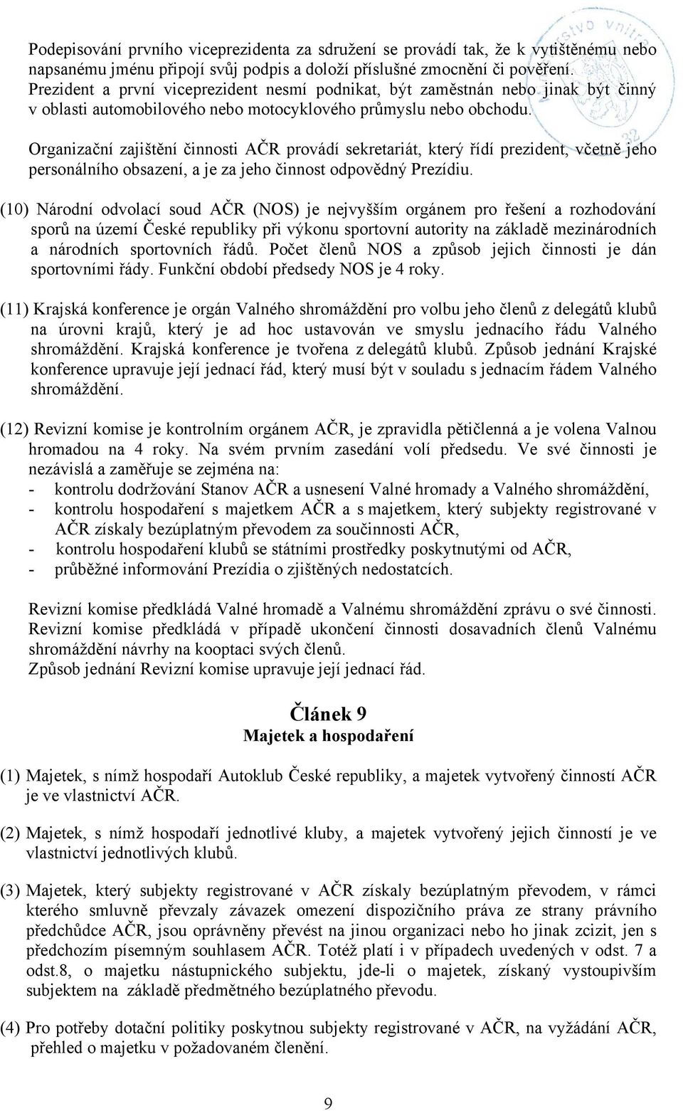 Organizační zajištění činnosti AČR provádí sekretariát, který řídí prezident, včetně jeho personálního obsazení, a je za jeho činnost odpovědný Prezídiu.