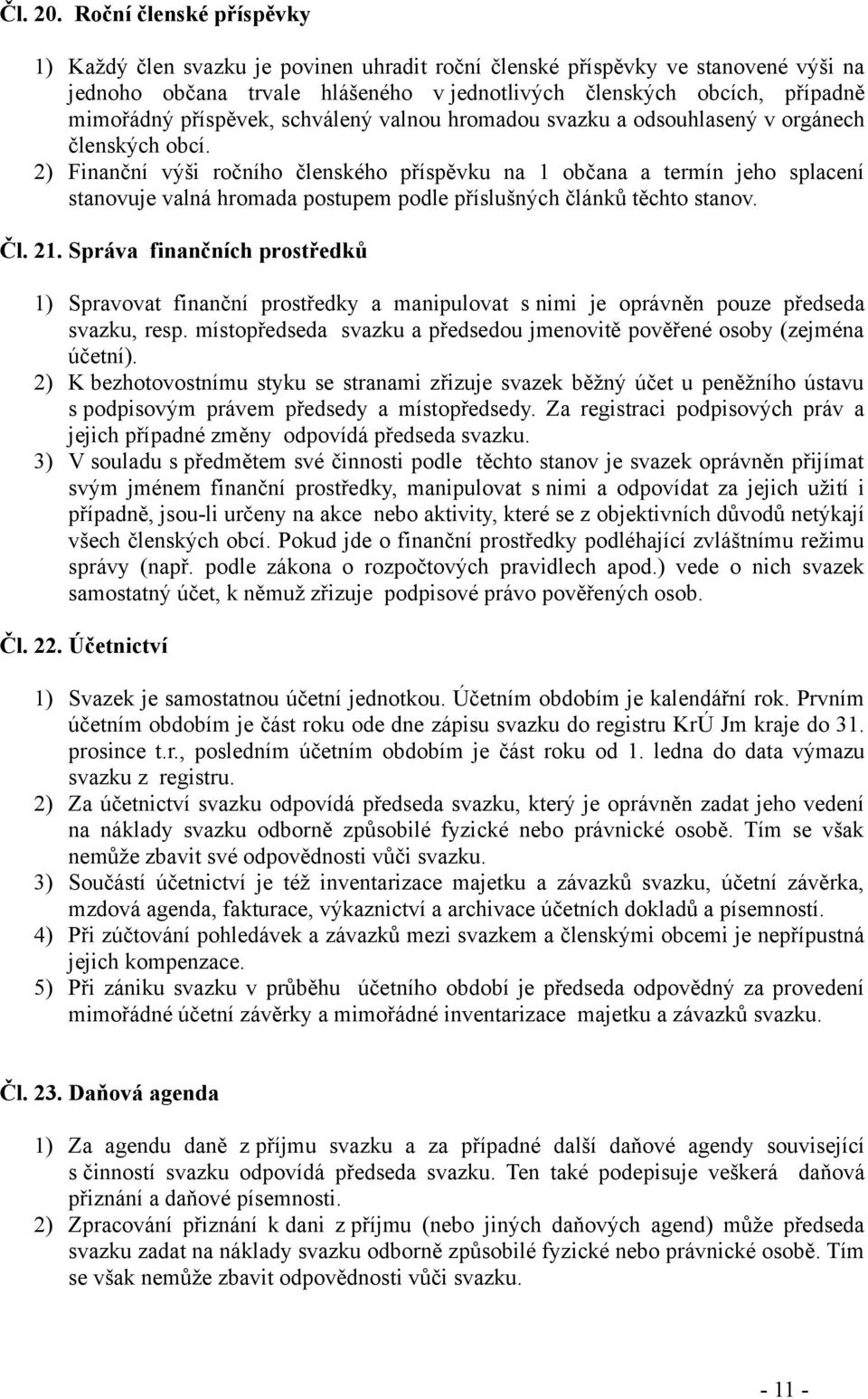 příspěvek, schválený valnou hromadou svazku a odsouhlasený v orgánech členských obcí.