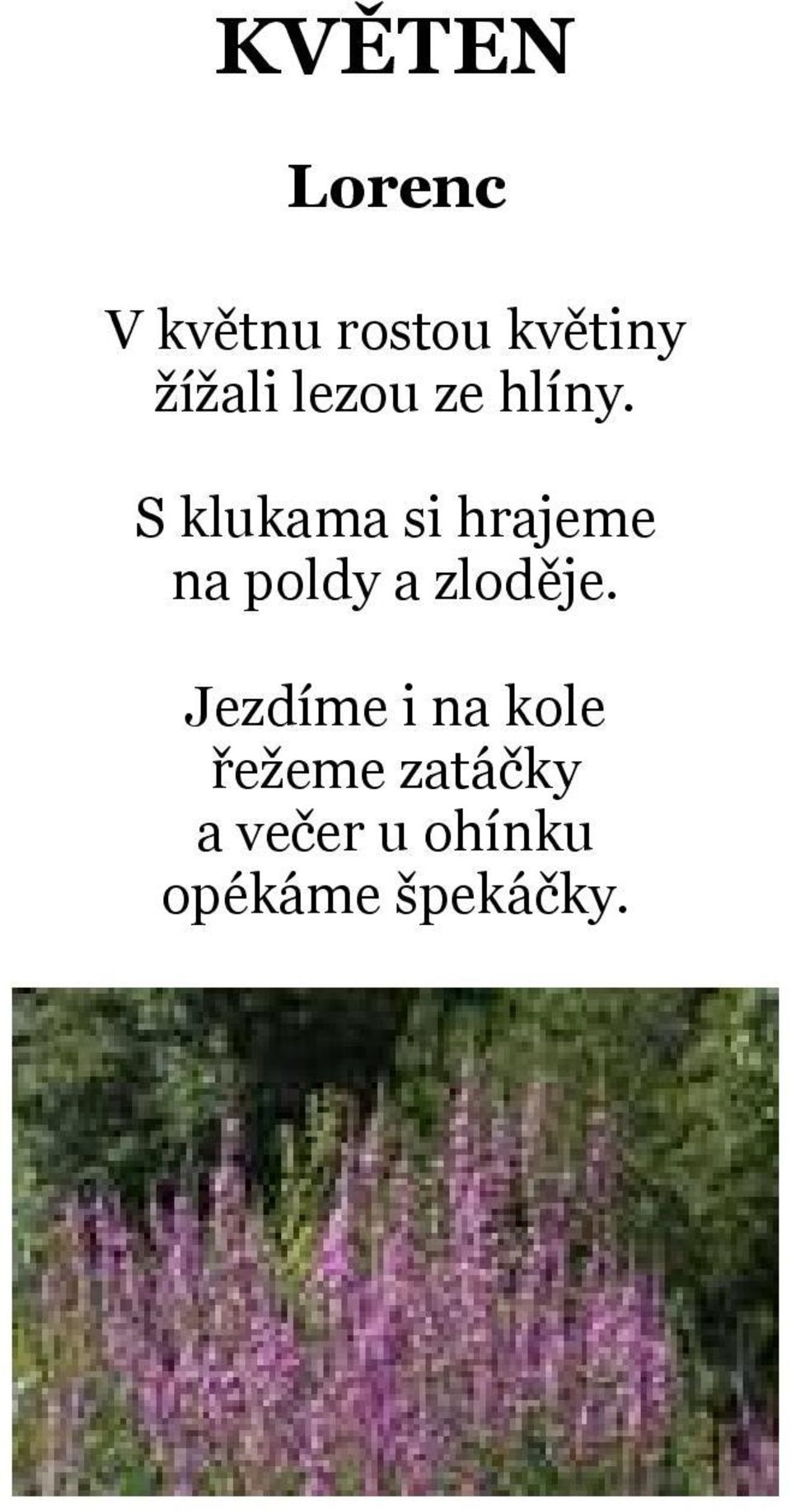 S klukama si hrajeme na poldy a zloděje.