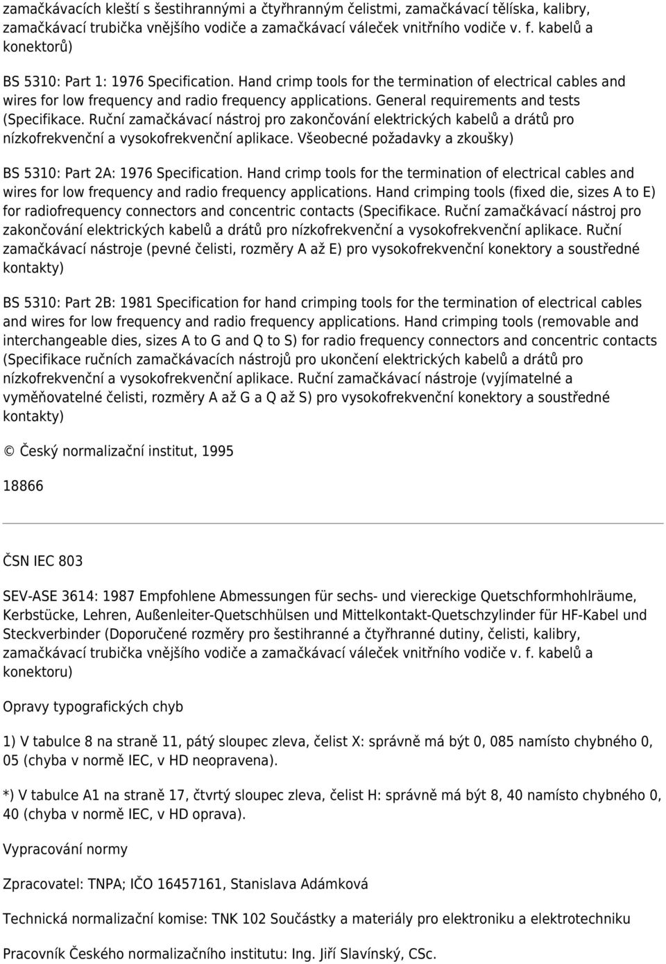 General requirements and tests (Specifikace. Ruční zamačkávací nástroj pro zakončování elektrických kabelů a drátů pro nízkofrekvenční a vysokofrekvenční aplikace.