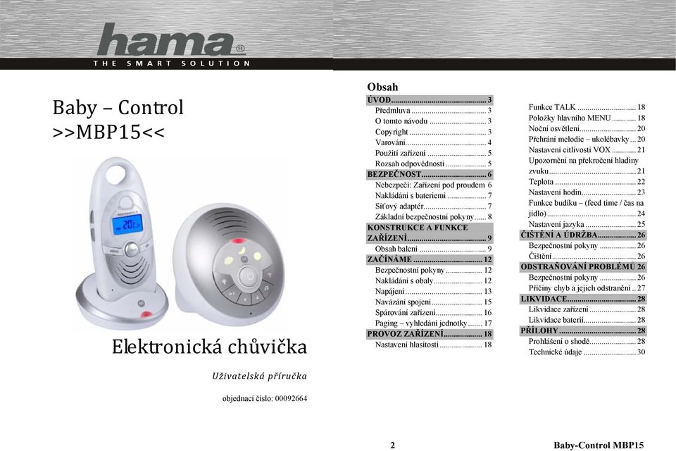 .. 12 Bezpečnostní pokyny... 12 Nakládání s obaly... 12 Napájení... 13 Navázání spojení... 15 Spárování zařízení... 16 Paging vyhledání jednotky... 17 PROVOZ ZAŘÍZENÍ... 18 Nastavení hlasitosti.