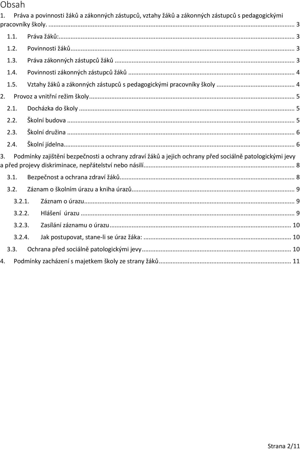 .. 5 2.3. Školní družina... 6 2.4. Školní jídelna... 6 3.