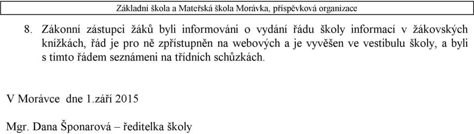 a je vyvěšen ve vestibulu školy, a byli s tímto řádem seznámeni na