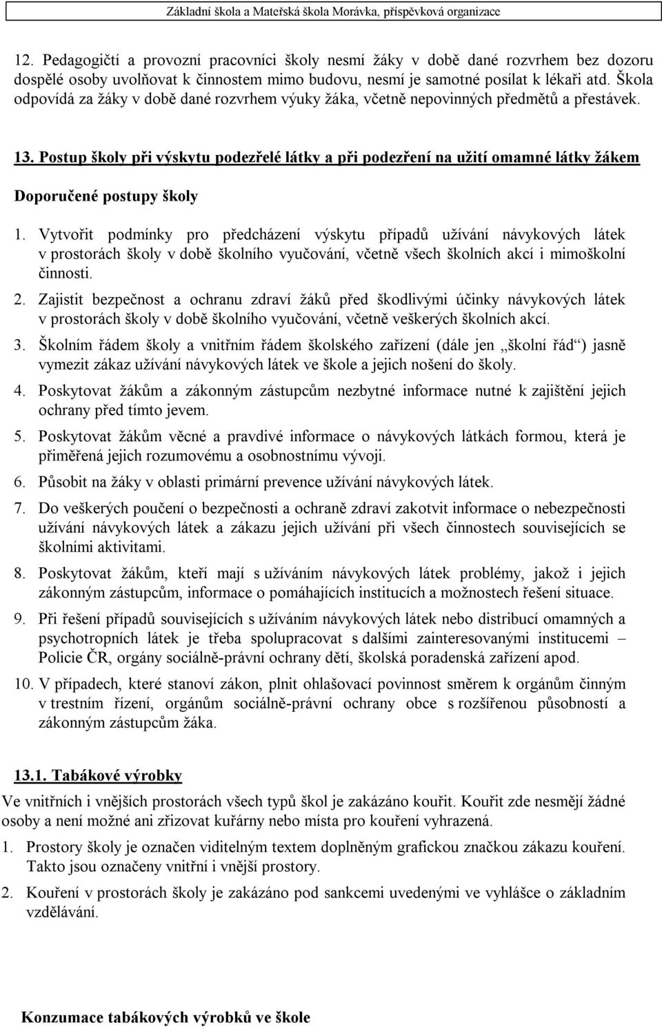 Postup školy při výskytu podezřelé látky a při podezření na užití omamné látky žákem Doporučené postupy školy 1.
