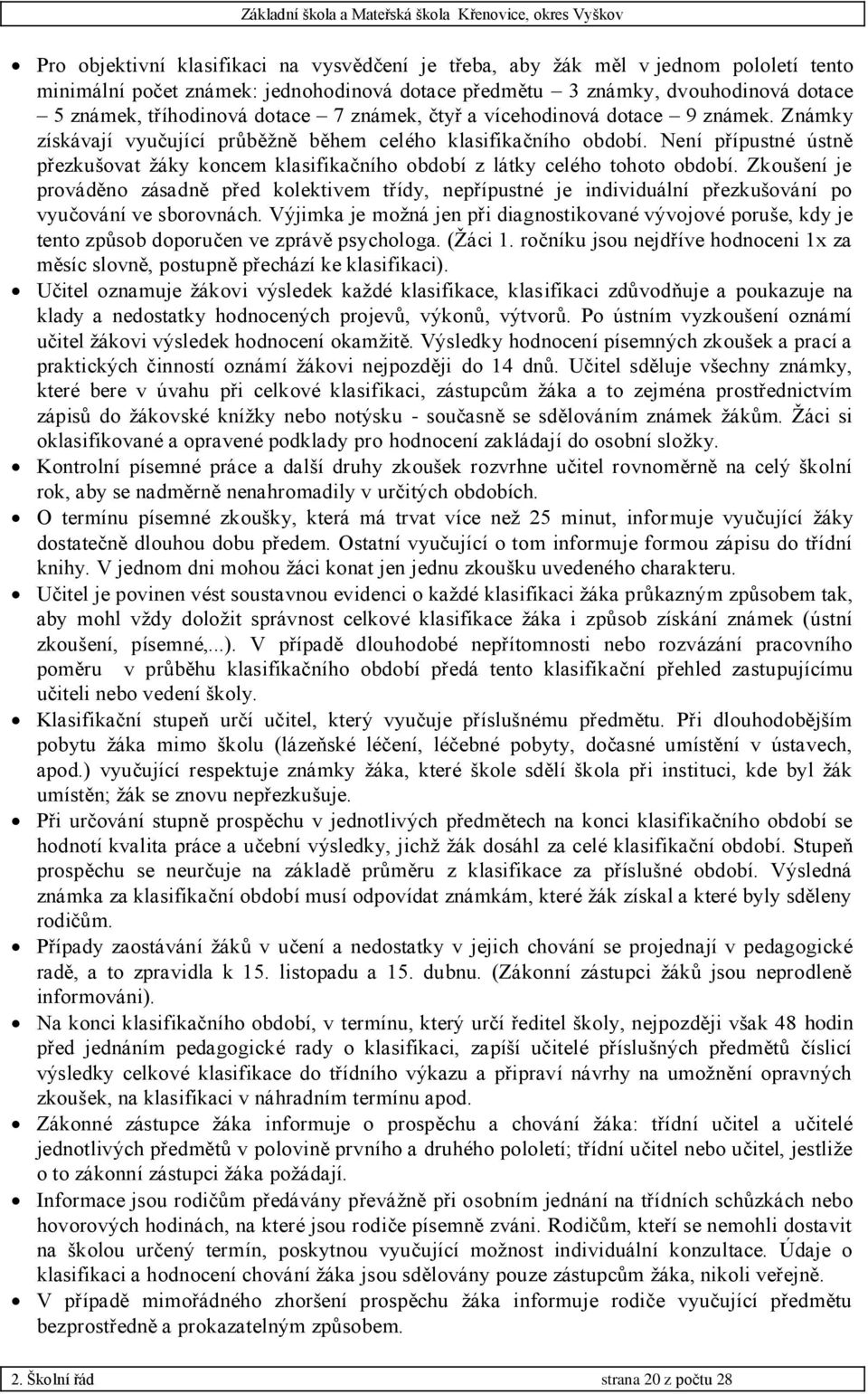 Není přípustné ústně přezkušovat žáky koncem klasifikačního období z látky celého tohoto období.