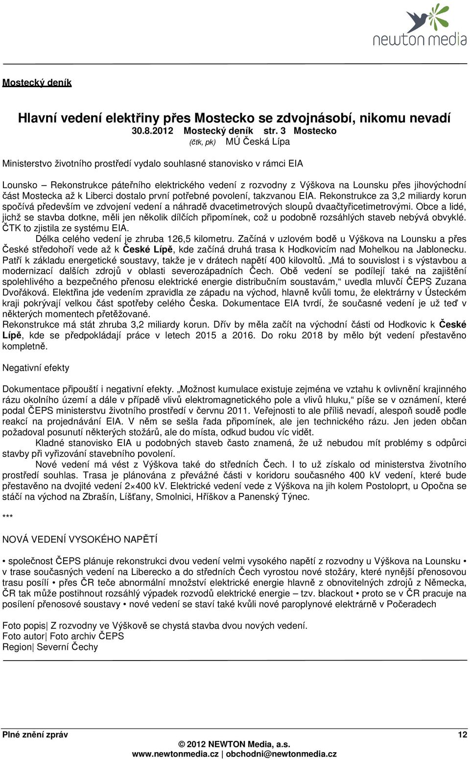 jihovýchodní část Mostecka až k Liberci dostalo první potřebné povolení, takzvanou EIA.
