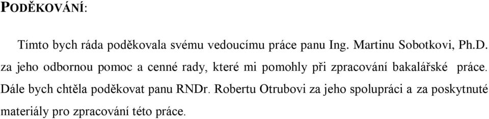 za jeho odbornou pomoc a cenné rady, které mi pomohly při zpracování