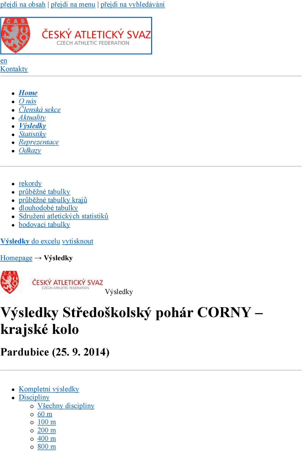 Statistiky Reprezentace Odkazy rekordy průběžné tabulky průběžné tabulky krajů dlouhodobé tabulky Sdružení