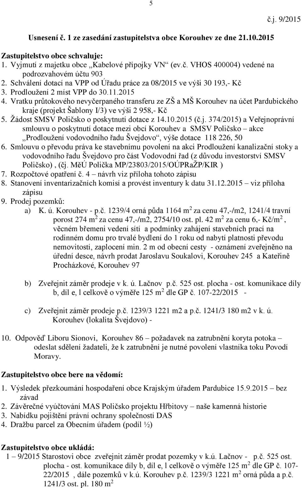 Vratku průtokového nevyčerpaného transferu ze ZŠ a MŠ Korouhev na účet Pardubického kraje