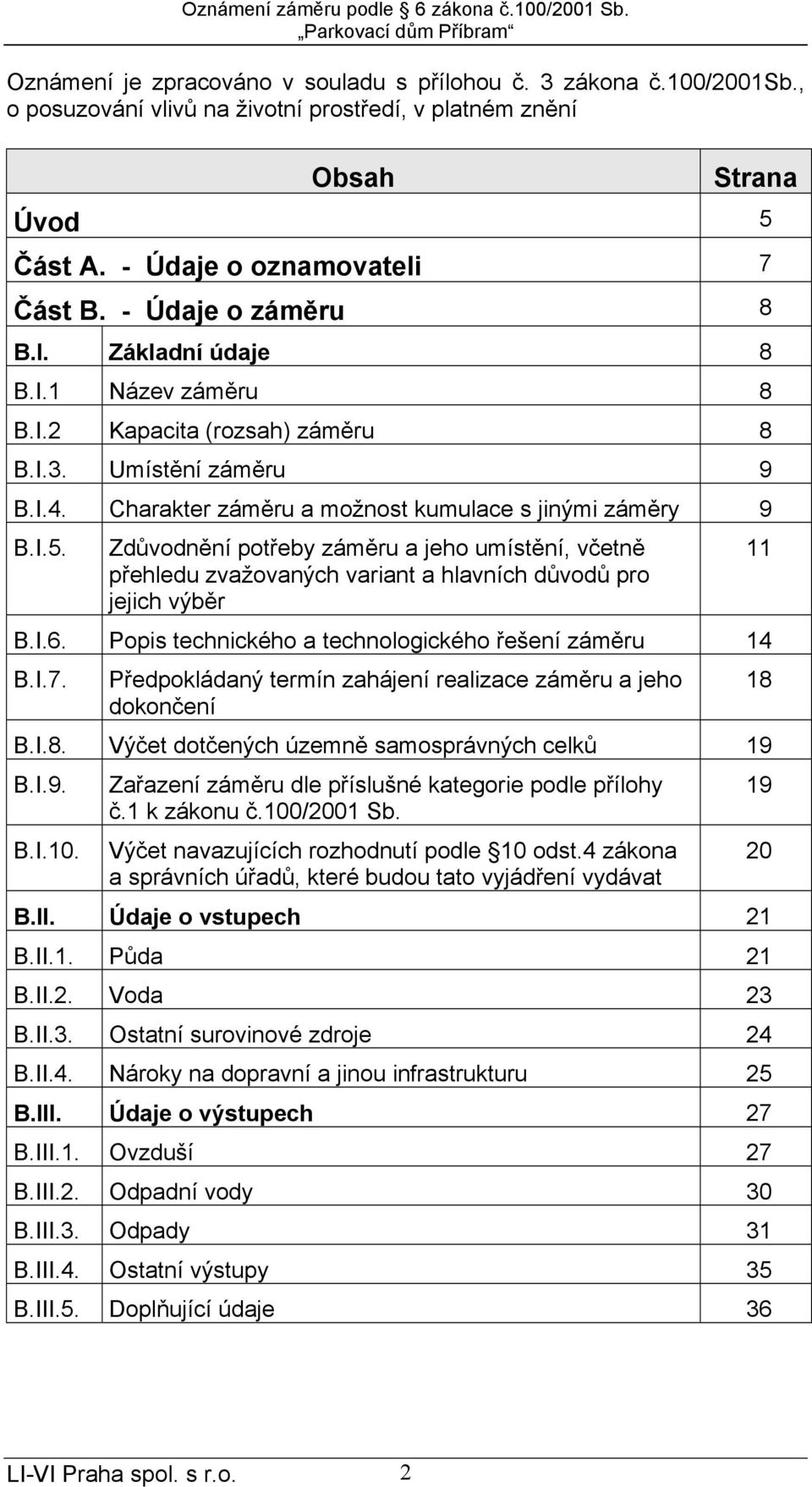 I.3. Umístění záměru 9 B.I.4. Charakter záměru a možnost kumulace s jinými záměry 9 B.I.5.