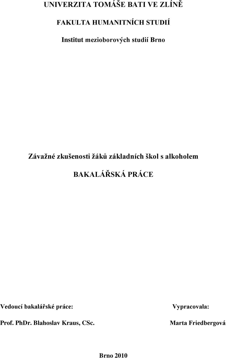 základních škol s alkoholem BAKALÁŘSKÁ PRÁCE Vedoucí bakalářské