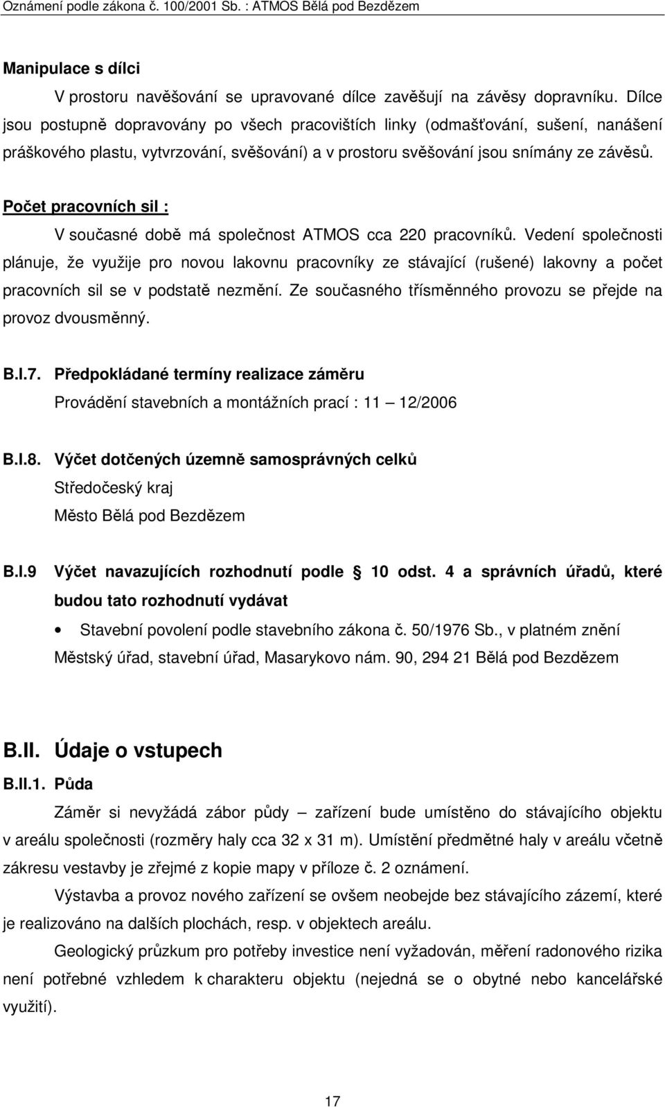 Počet pracovních sil : V současné době má společnost ATMOS cca 220 pracovníků.