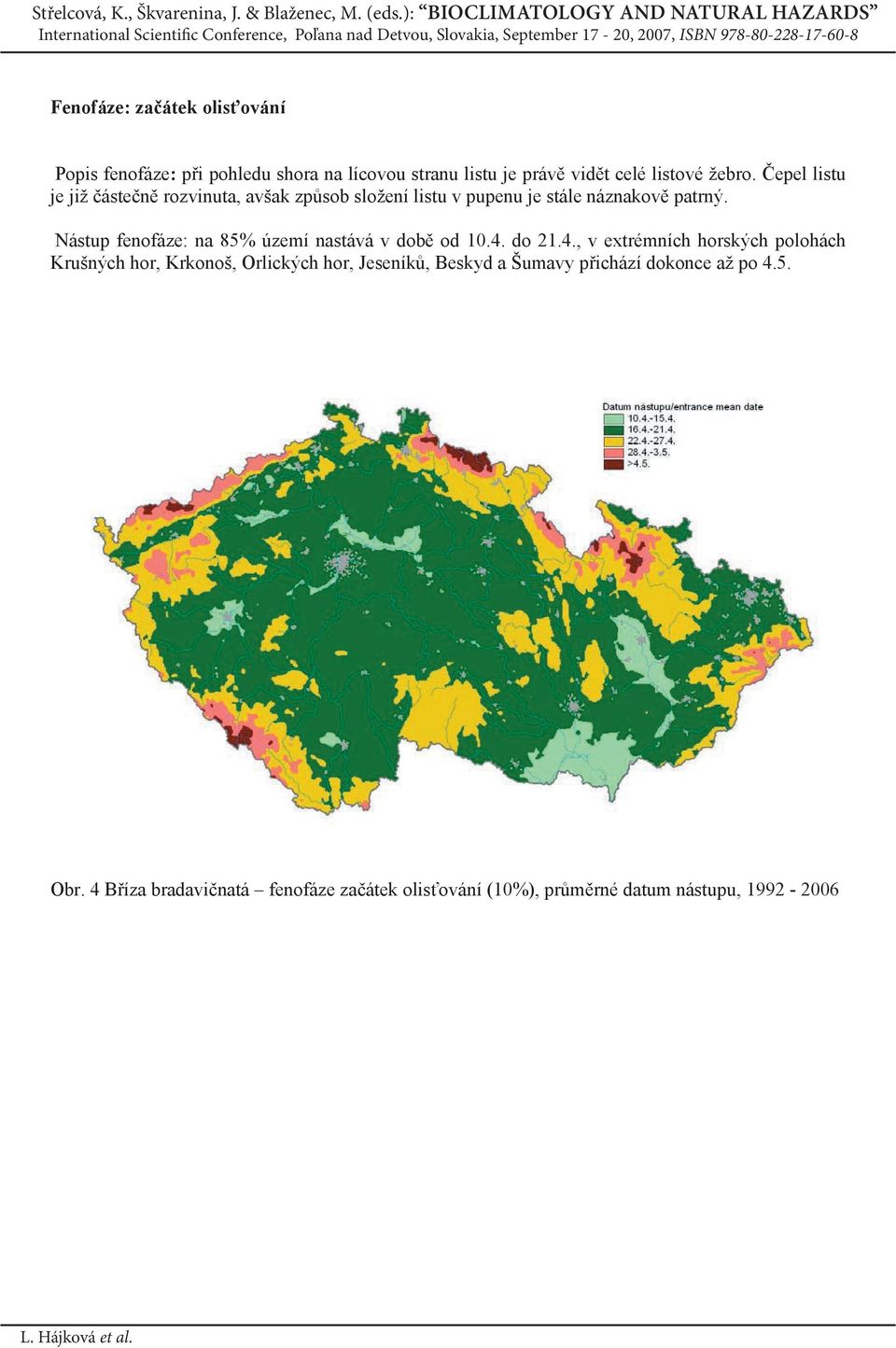 Nástup fenofáze: na 85% území nastává v dob od 10.4.