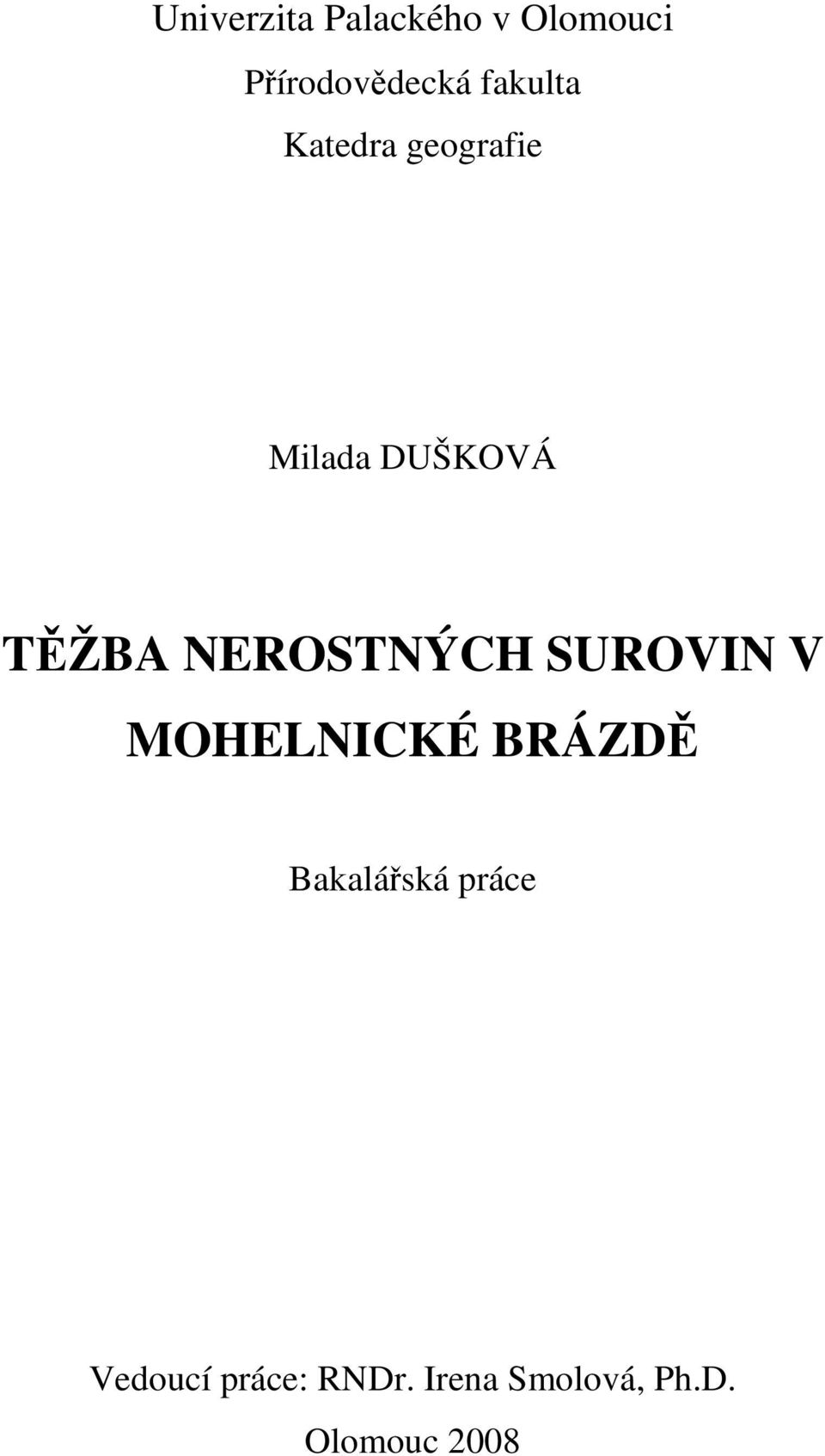 NEROSTNÝCH SUROVIN V MOHELNICKÉ BRÁZDĚ Bakalářská