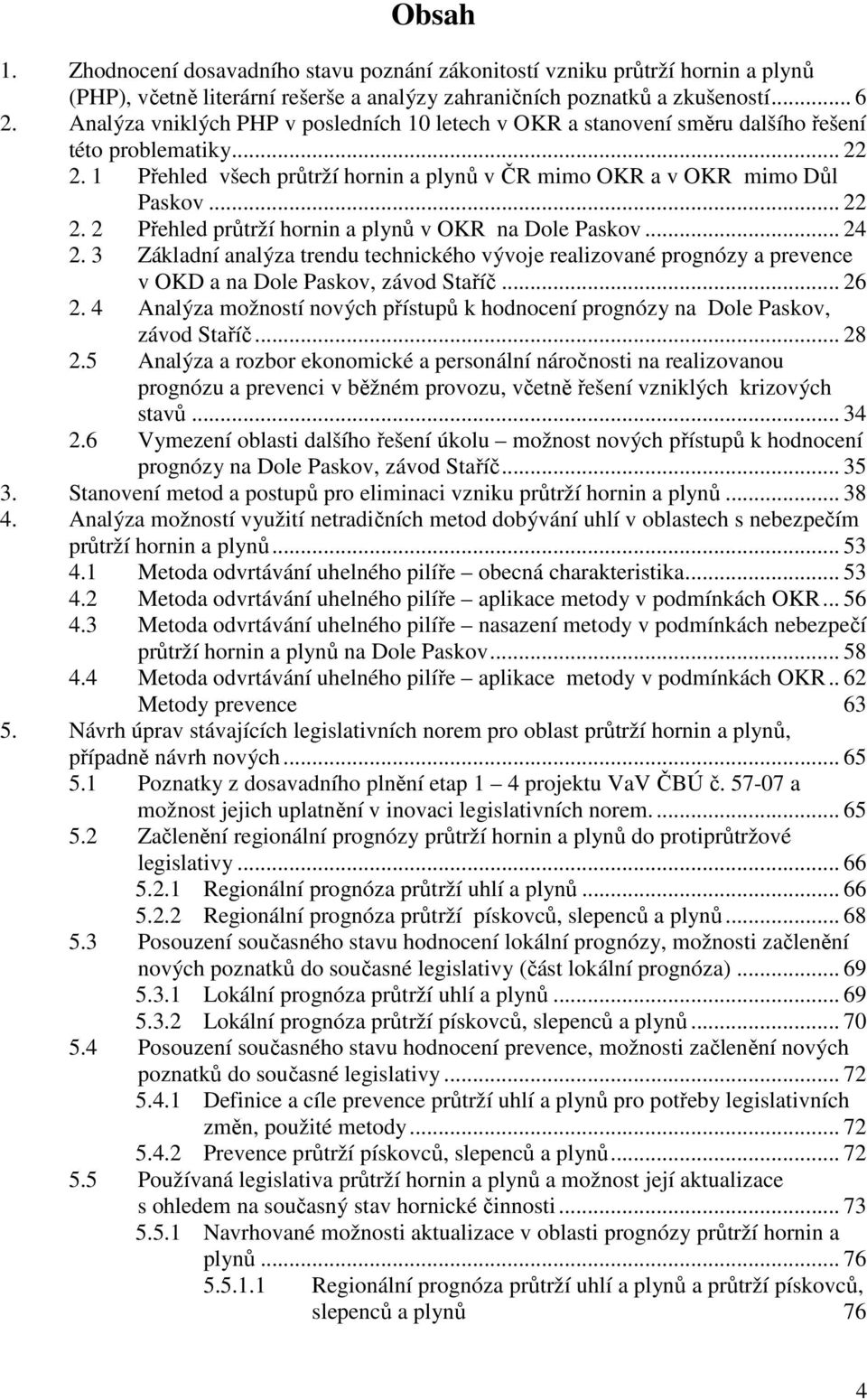 .. 24 2. 3 Základní analýza trendu technickéh vývje realizvané prgnózy a prevence v OKD a na Dle Paskv, závd Staříč... 26 2.