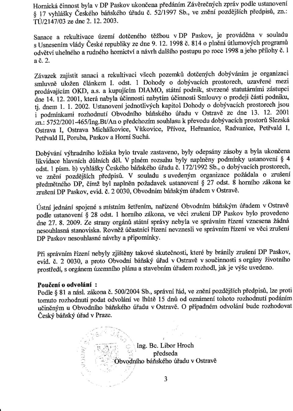 814 o plndni fitlumovjch programt odvdtvi uhelneho a rudndho homictvi a niwh dalsiho postupu po roce 1998 ajeho piilohy d- I ad.2.