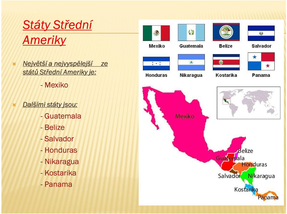 Mexiko Dalšími státy jsou: - Guatemala -