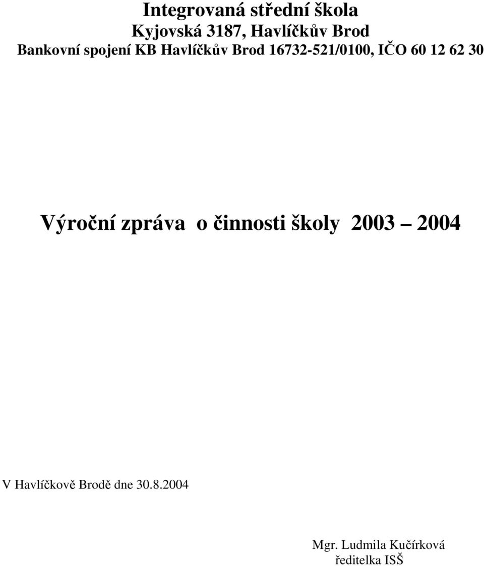 12 62 30 Výroční zpráva o činnosti školy 2003 2004 V