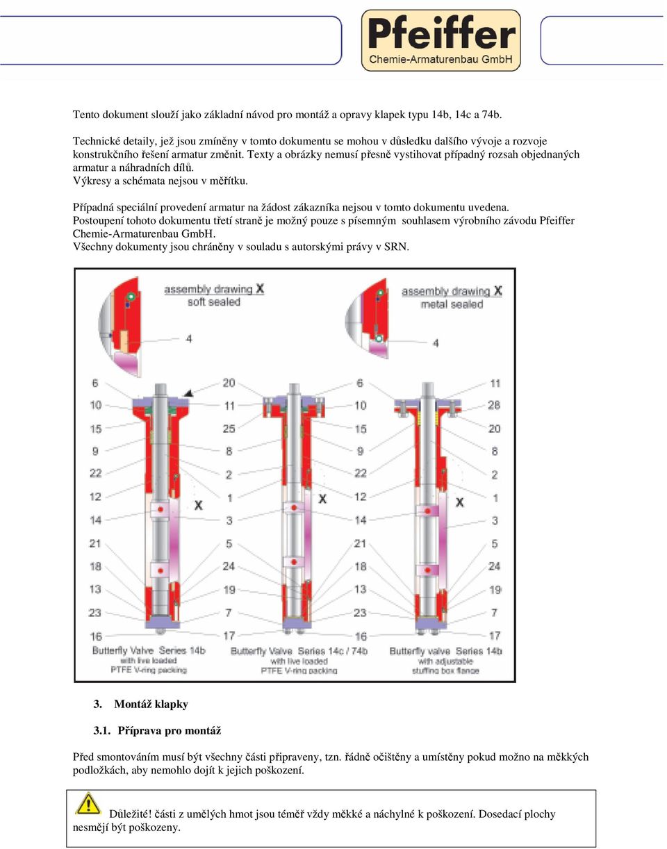 Texty a obrázky nemusí přesně vystihovat případný rozsah objednaných armatur a náhradních dílů. Výkresy a schémata nejsou v měřítku.