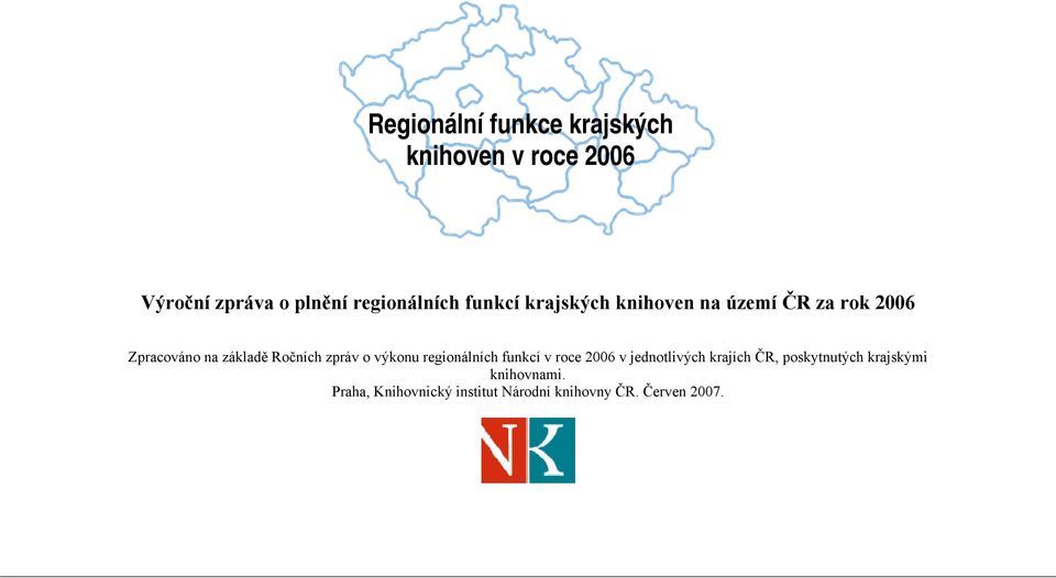 základě Ročních zpráv o výkonu regionálních funkcí v roce 2006 v jednotlivých