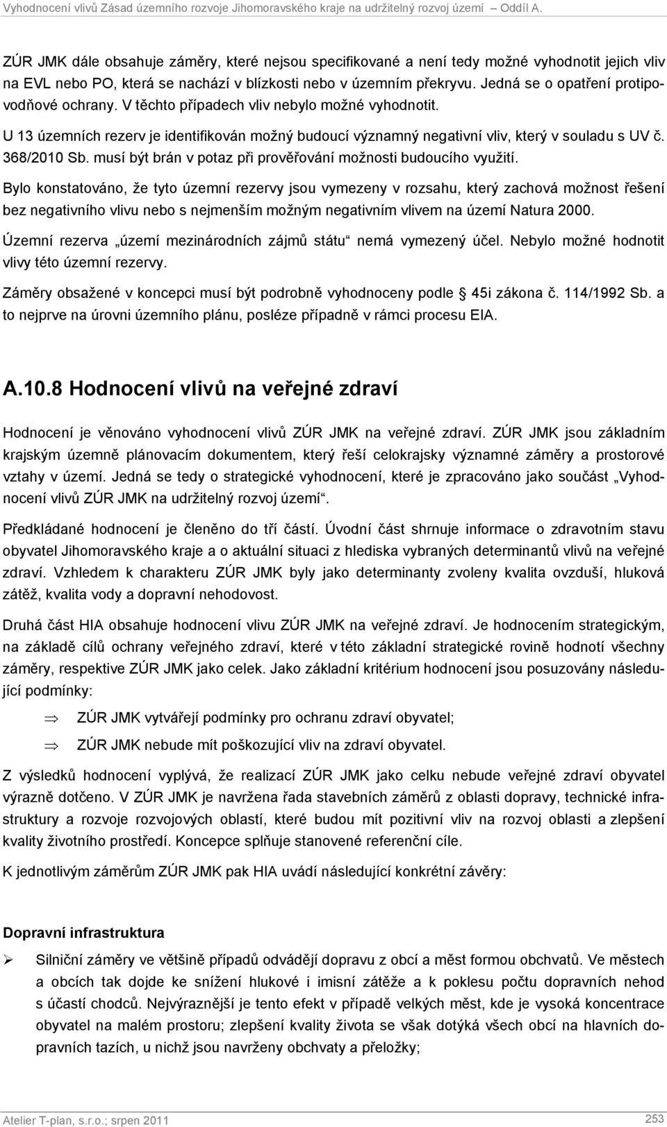 368/2010 Sb. musí být brán v potaz při prověřování možnosti budoucího využití.