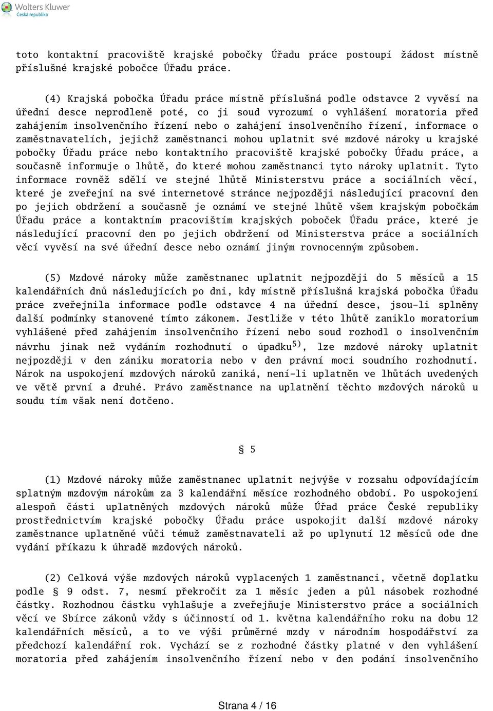 insolvenčního řízení, informace o zaměstnavatelích, jejichž zaměstnanci mohou uplatnit své mzdové nároky u krajské pobočky Úřadu práce nebo kontaktního pracovitě krajské pobočky Úřadu práce, a