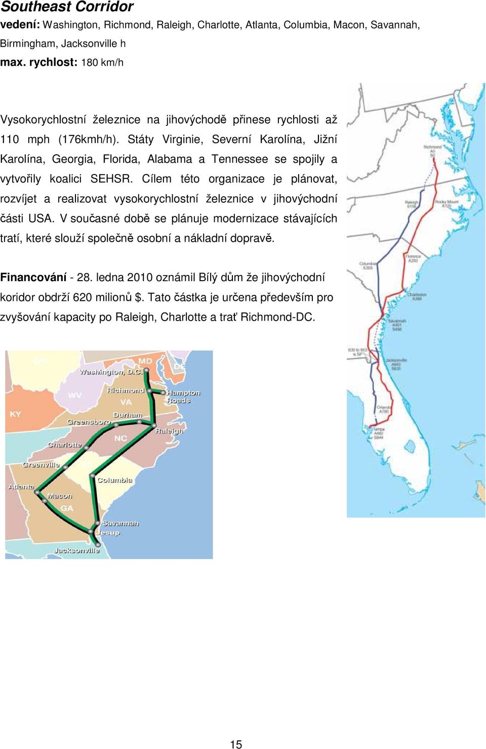 Státy Virginie, Severní Karolína, Jižní Karolína, Georgia, Florida, Alabama a Tennessee se spojily a vytvořily koalici SEHSR.