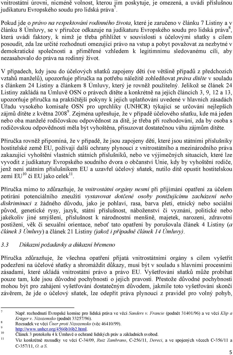 faktory, k nimž je třeba přihlížet v souvislosti s účelovými sňatky s cílem posoudit, zda lze určité rozhodnutí omezující právo na vstup a pobyt považovat za nezbytné v demokratické společnosti a