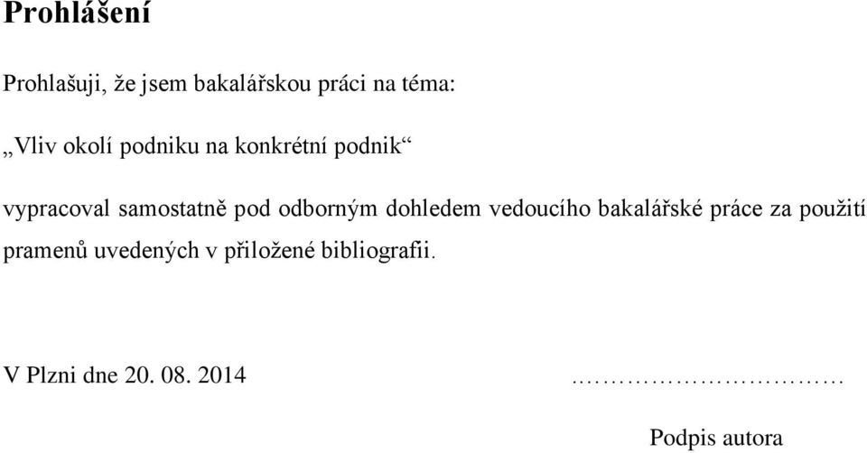 odborným dohledem vedoucího bakalářské práce za použití pramenů