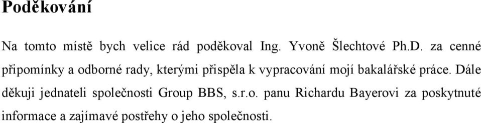 bakalářské práce. Dále děkuji jednateli spol