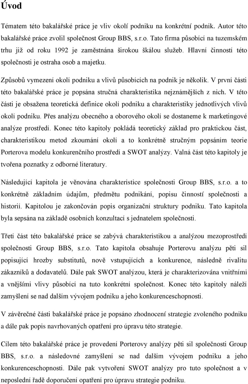 V první části této bakalářské práce je popsána stručná charakteristika nejznámějších z nich.
