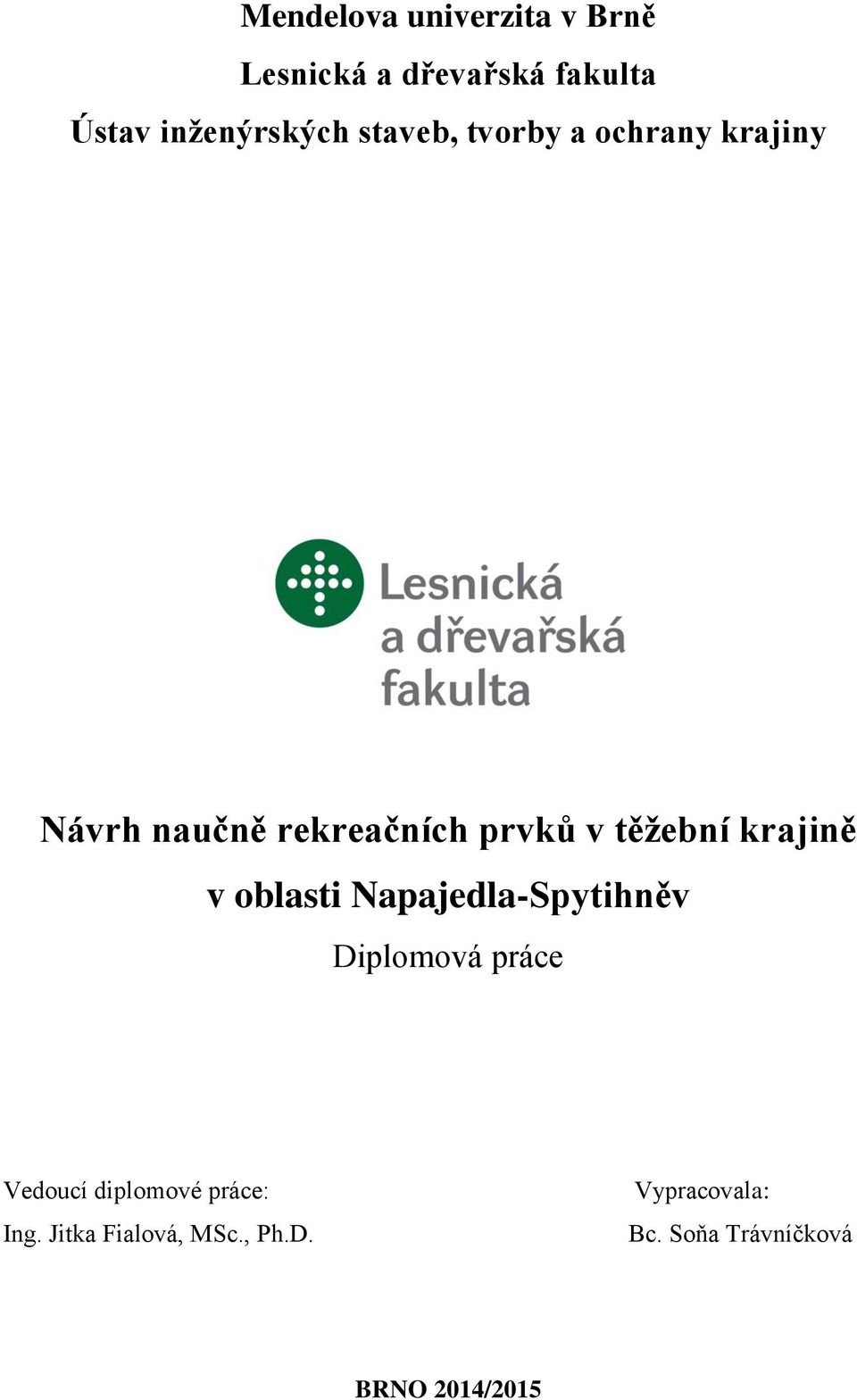 krajině v oblasti Napajedla-Spytihněv Diplomová práce Vedoucí diplomové