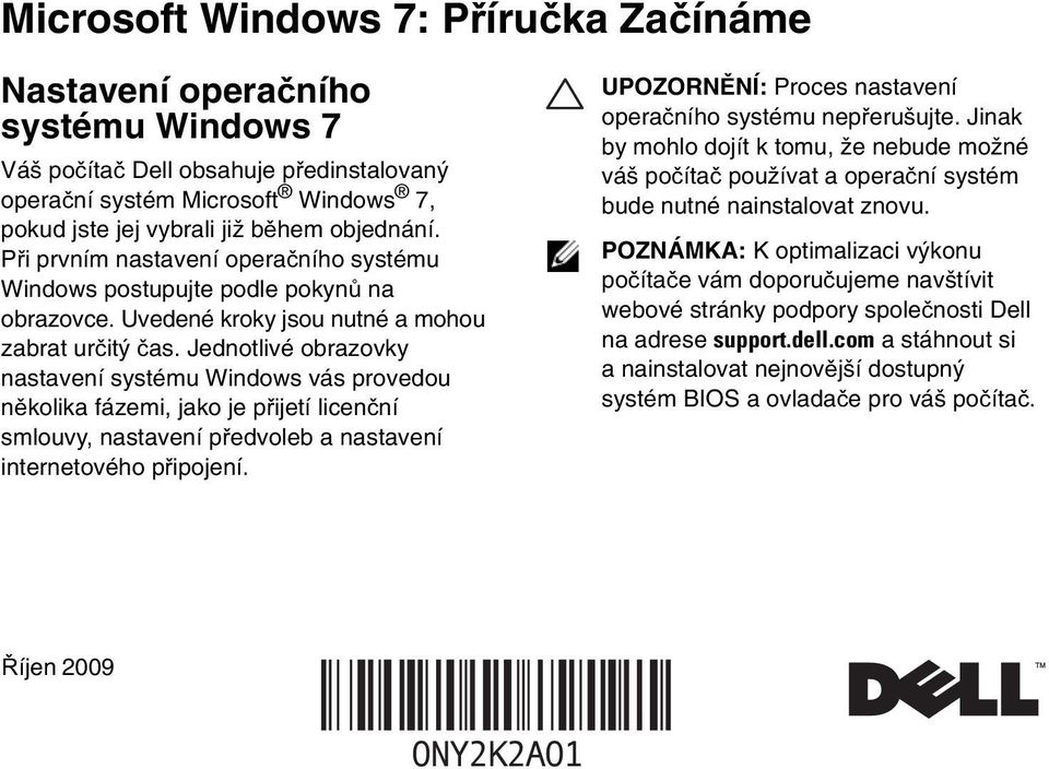 Jednotlivé obrazovky nastavení systému Windows vás provedou několika fázemi, jako je přijetí licenční smlouvy, nastavení předvoleb a nastavení internetového připojení.