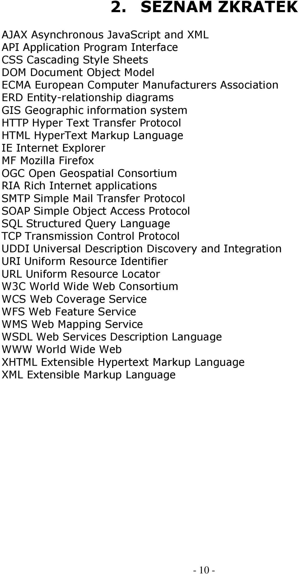 RIA Rich Internet applications SMTP Simple Mail Transfer Protocol SOAP Simple Object Access Protocol SQL Structured Query Language TCP Transmission Control Protocol UDDI Universal Description