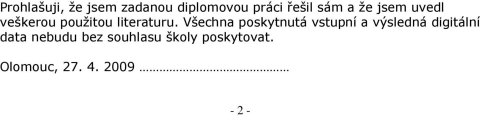 Všechna poskytnutá vstupní a výsledná digitální data