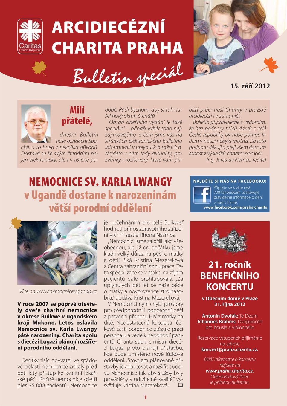Obsah dnešního vydání je také speciální přináší výběr toho nejzajímavějšího, o čem jsme vás na stránkách elektronického Bulletinu informovali v uplynulých měsících.
