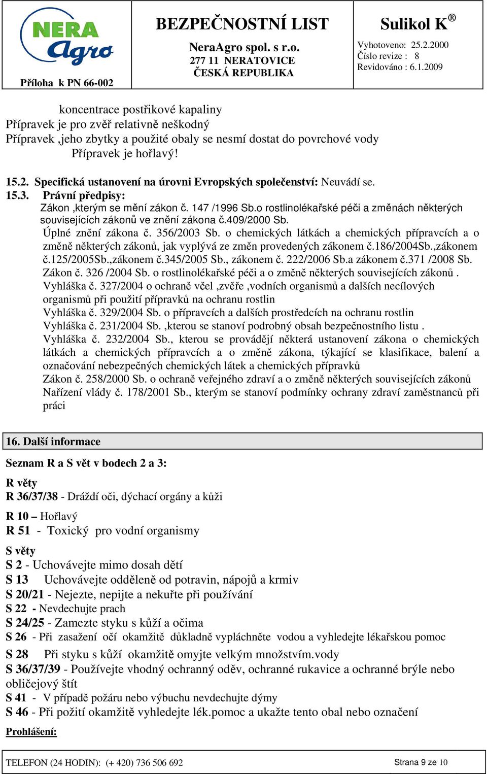 o rostlinolékařské péči a změnách některých souvisejících zákonů ve znění zákona č.409/2000 Sb. Úplné znění zákona č. 356/2003 Sb.