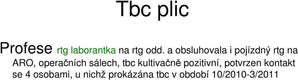 sálech, tbc kultivačně pozitivní, potvrzen kontakt