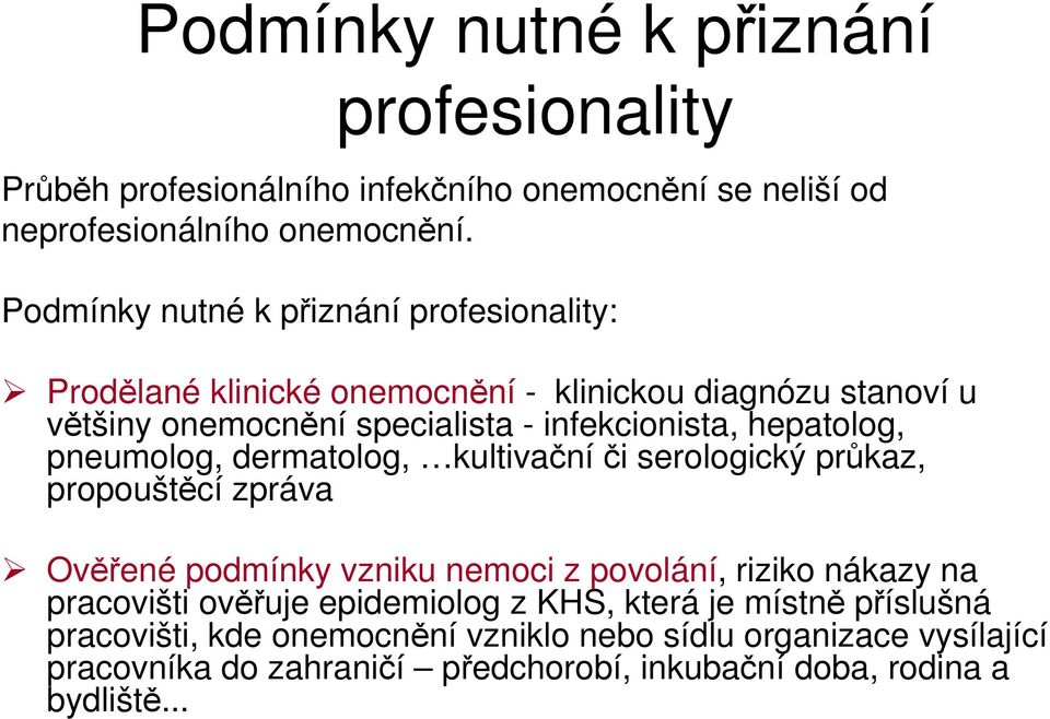 hepatolog, pneumolog, dermatolog, kultivačníči serologický průkaz, propouštěcí zpráva Ověřené podmínky vzniku nemoci z povolání, riziko nákazy na pracovišti