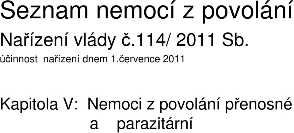 účinnost nařízení dnem 1.