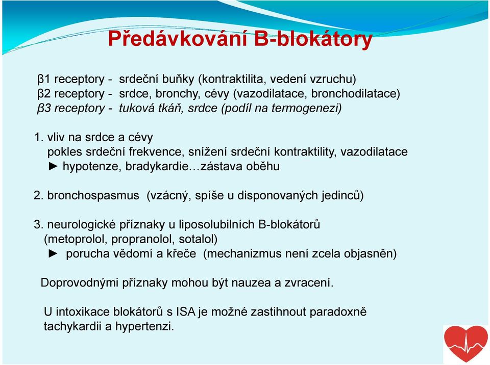 vliv nasrdce acévy pokles srdeční frekvence, snížení srdeční kontraktility, vazodilatace hypotenze, bradykardieozástava oběhu 2.