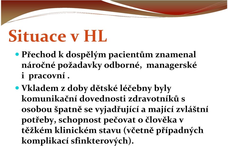 Vkladem z doby dětskéléčebny byly komunikační dovednosti zdravotníkůs osobou