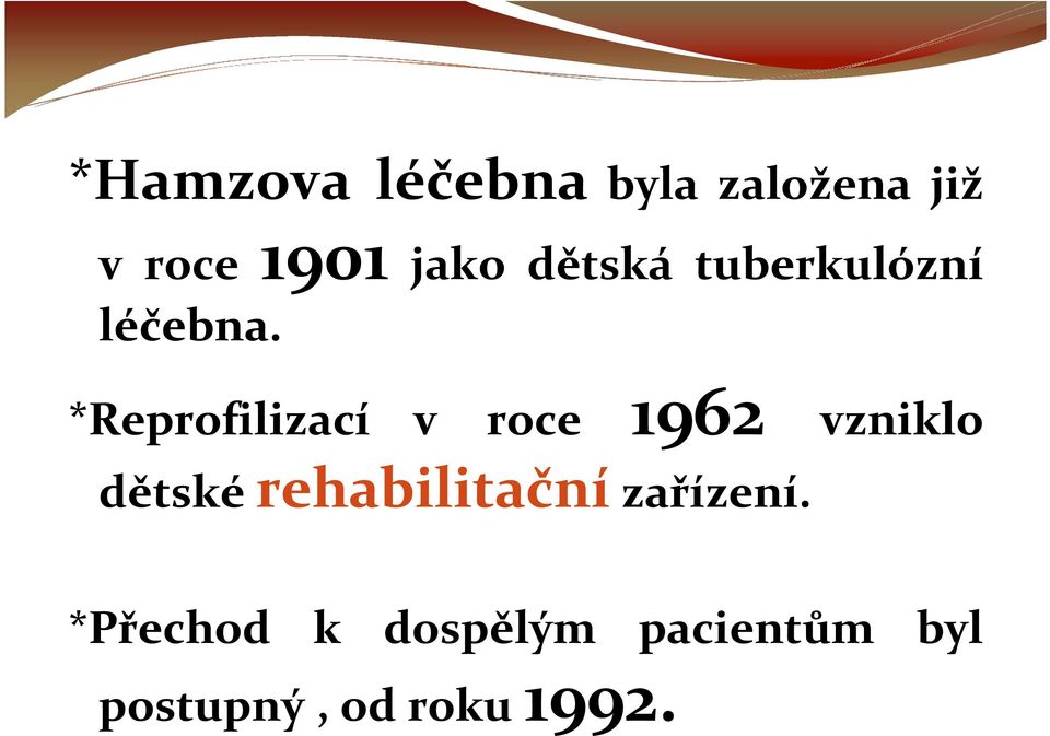 *Reprofilizací v roce 1962 vzniklo