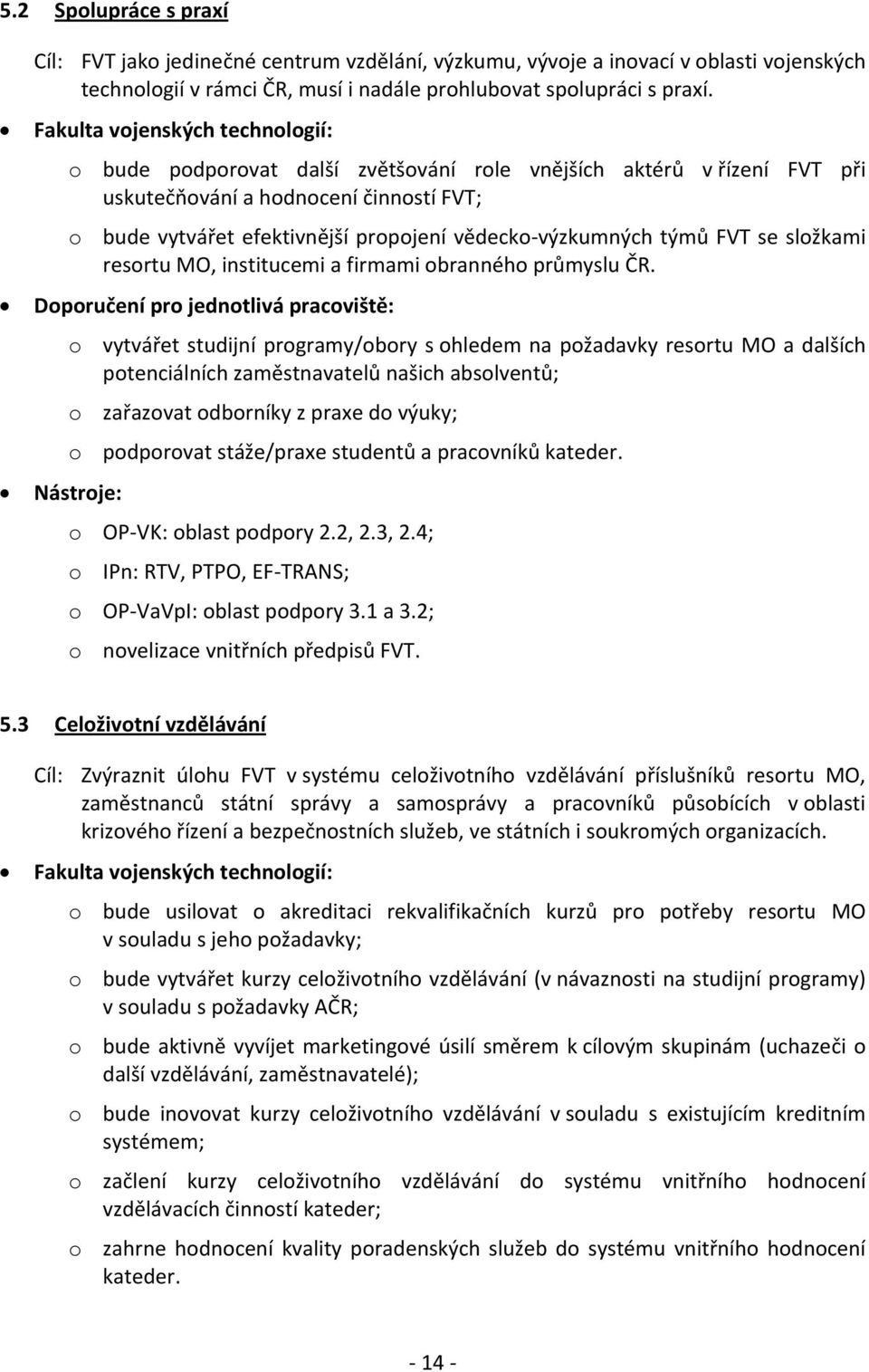 MO, institucemi a firmami obranného průmyslu ČR.