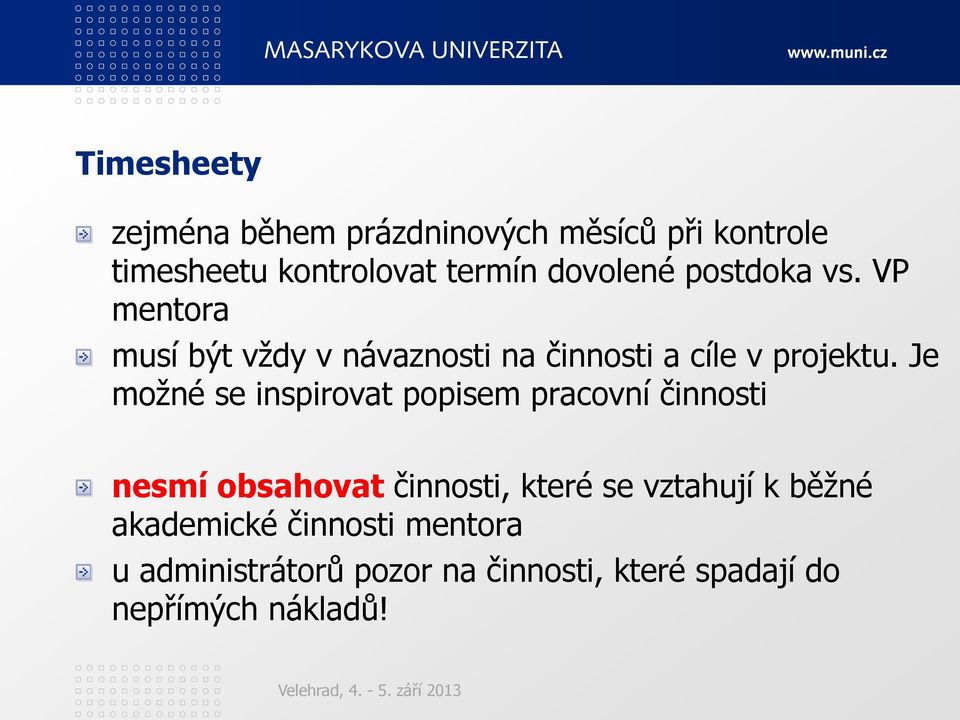 Je moţné se inspirovat popisem pracovní činnosti nesmí obsahovat činnosti, které se vztahují k