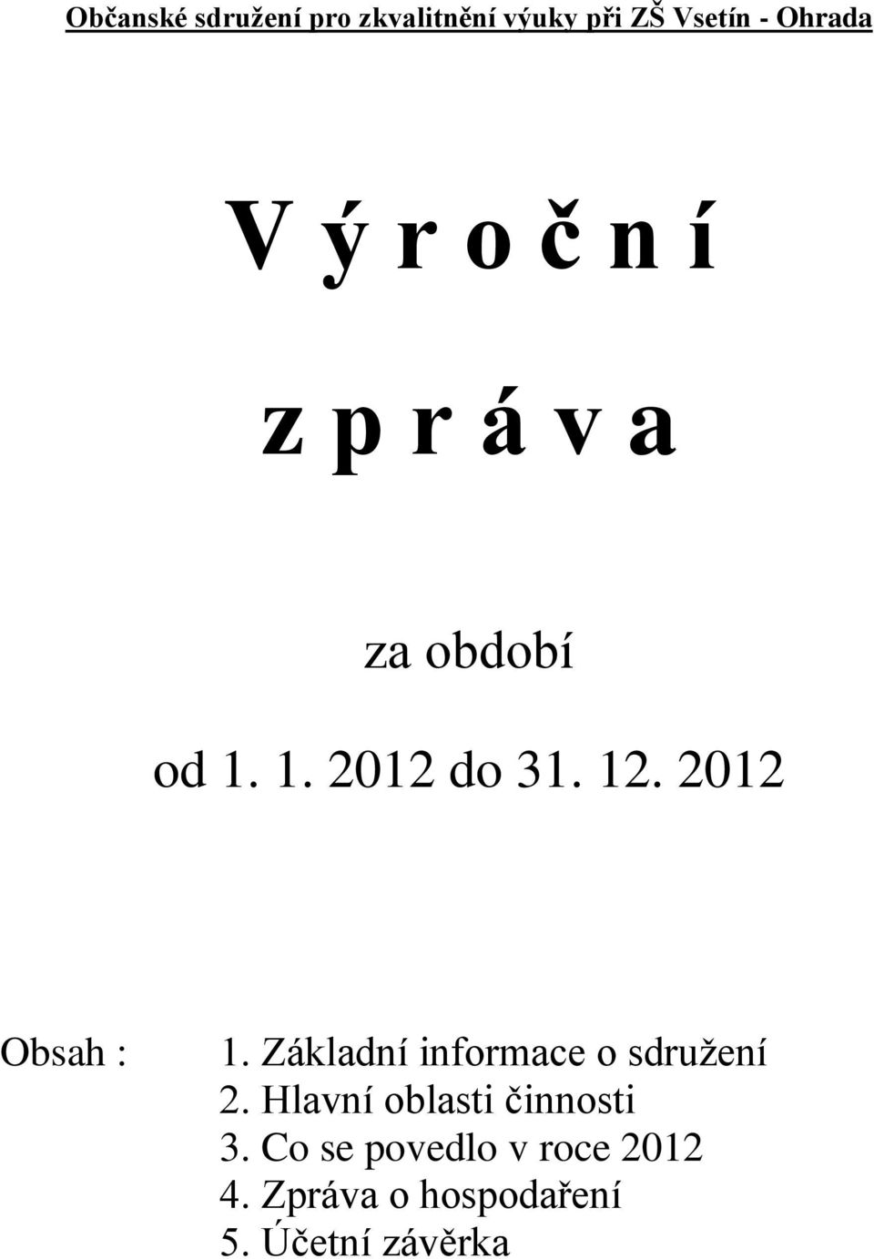 2012 Obsah : 1. Základní informace o sdružení 2.