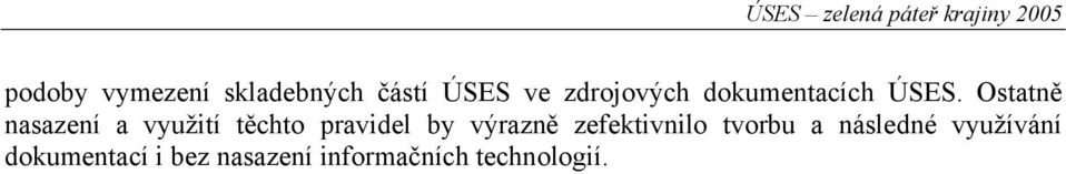 Ostatně nasazení a využití těchto pravidel by výrazně