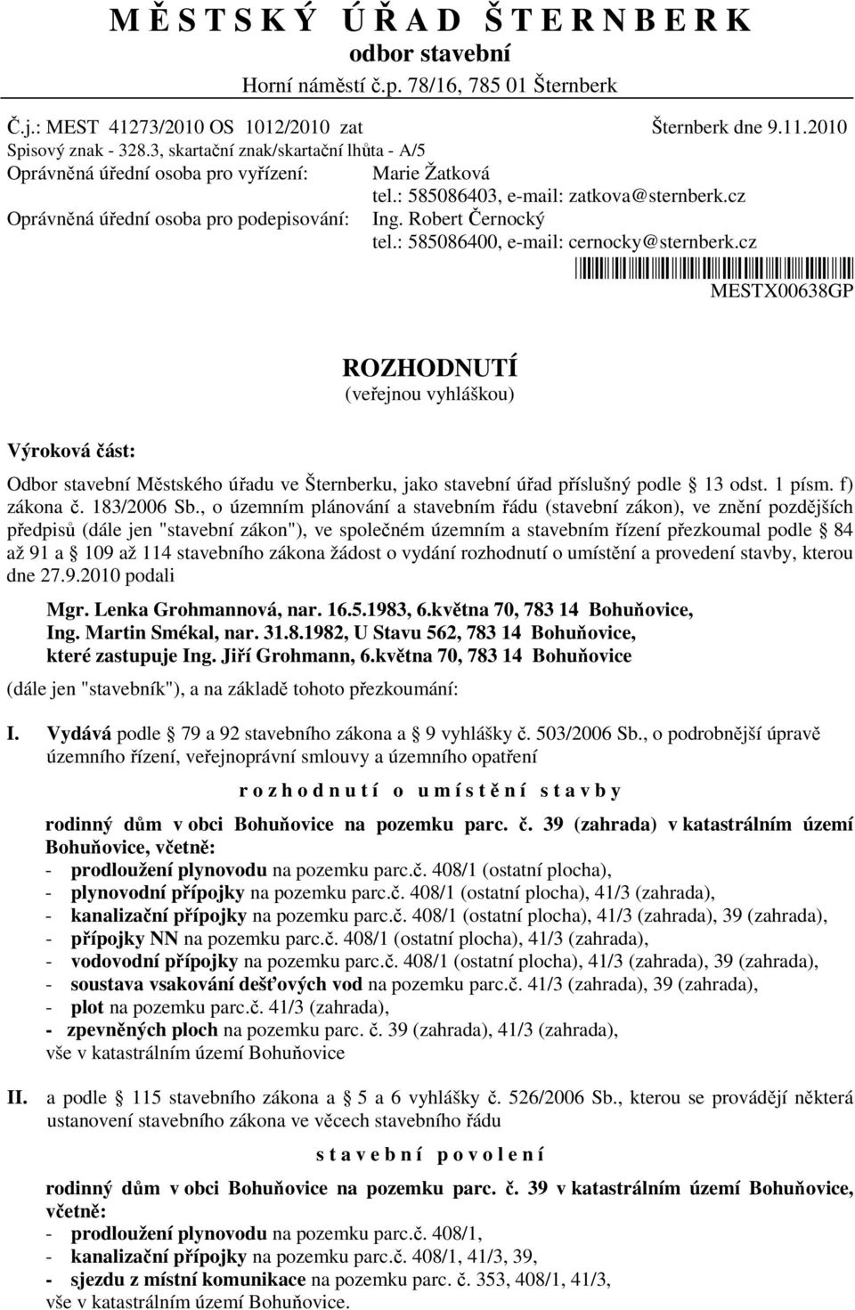 Robert Černocký tel.: 585086400, e-mail: cernocky@sternberk.