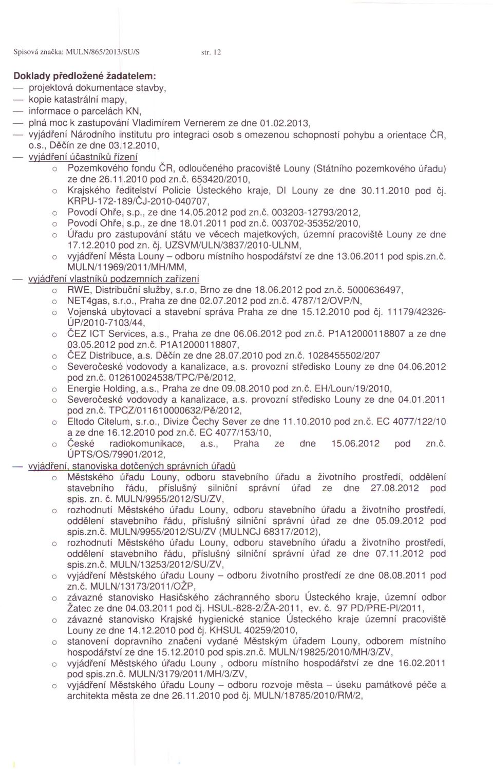 2013, - vyjádření Národního institutu pro integraci osob s omezenou schopností pohybu a orientace ČR, o.s., Děčín ze dne 03.12.